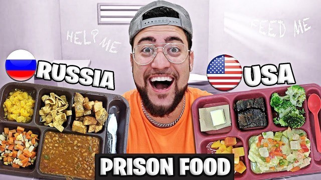 'Trying PRISON FOOD From Around The World!'