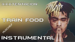 'XXXTENTACION - Train food INSTRUMENTAL/KARAOKE Best Quality'