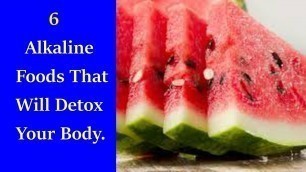 '6 Alkaline Foods That Will Detox Your Body - Inspired by Dr. Sebi.'