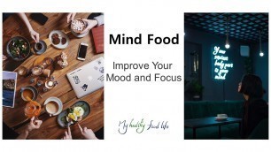 'Mind food : Improve Your Mood and Focus'