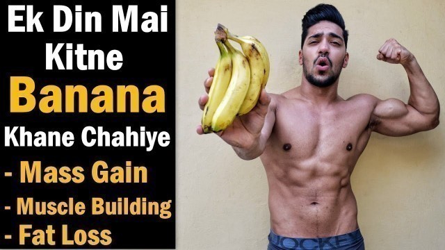'How Much Bananas in a Day for Muscle Building/Weight Gain/Fat Loss - Bodybuilding Diet'
