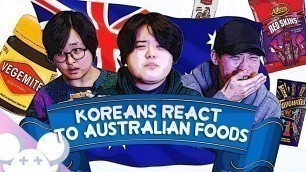 'Koreans react to Australian foods'