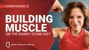 'Building muscle on the Kidney Stone Diet / Kidney Stone Diet with Nurse Jill Harris, LPN, CHC'