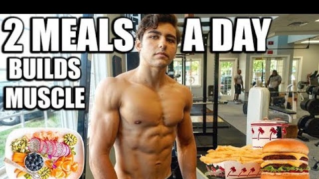 'How I Build Muscle Eating 2 Meals A Day | Full Day Of Eating'