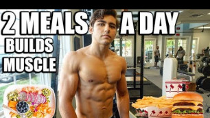 'How I Build Muscle Eating 2 Meals A Day | Full Day Of Eating'