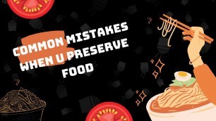 'Common mistakes in the food preservation'