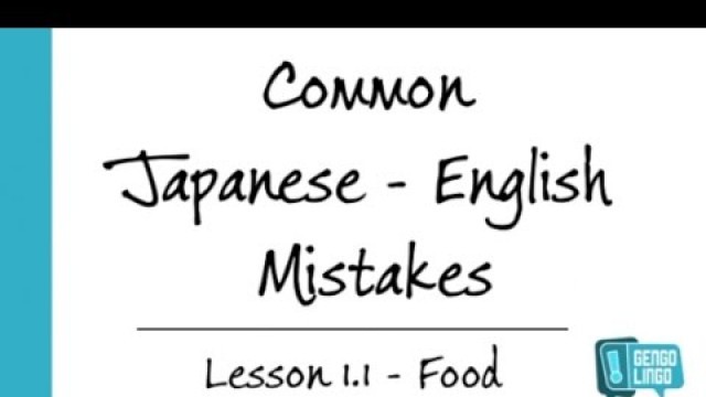 'Gengo Lingo - Common Japanese-English Mistakes - 1.1 - Food'