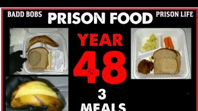 'My Prison Food - Year 48,  3 Meals'
