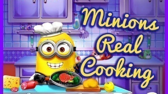 'Minions Real Cooking- Fun Online Food Games for Girls Kids'