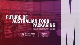 'Future of Australian Food Packaging: Monash Food Innovation Webinar'