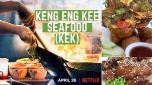 'KEK | Keng Eng Kee Seafood | Netflix | Michelin Star Restaurant | Singapore'