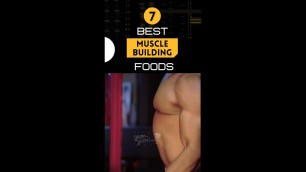 '7 Best Muscle Building Foods #Shorts'