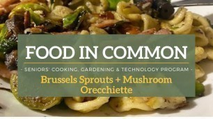 'Food in Common: Brussels Sprouts, Mushroom + Bacon Orecchiette'