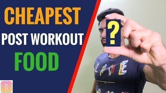 'Cheapest Post Workout Food for Fat Loss & Muscle Gain'