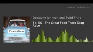 'Ep. 56 - The Great Food Truck Drag Race'