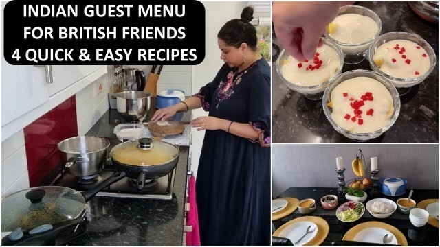 'Desi Food For British Friends | Cooked Simple Indian Food For Guests | 4 Easy Recipes | GUEST MENU'