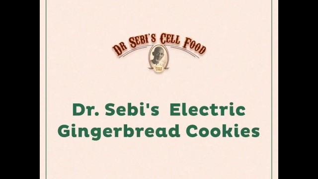 'Dr. Sebi\'s Famous Electric Gingerbread Cookies'