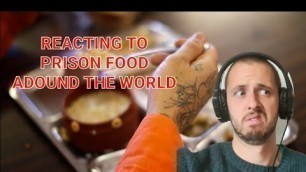'REACTING TO Prison Food Around The World!'