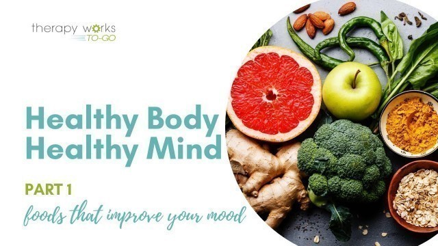 'Healthy Body Healthy Mind | Part 1 | How Food Can Improve Your Mood'