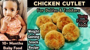 'Chicken Cutlet For Babies/10 Months - 5 Years Baby Food/ Finger Food For Babies/Baby Chicken Recipes'