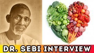 'Dr. Sebi - Life Changing Health Secrets & Solutions (Full Video Interview)'