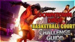 'Dance or emote at the basketball court - Downtown Drop Challenge Guide'